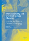 Image for Intersectionality and creative business education  : inclusive and diverse cultures in pedagogy