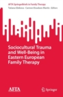 Image for Sociocultural Trauma and Well-Being in Eastern European Family Therapy