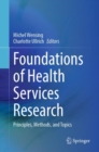 Image for Foundations of health services research  : principles, methods, and topics
