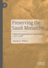 Image for Preserving the Saudi monarchy: political pragmatism in Saudi Arabia, c.1973-1979