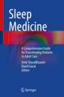 Image for Sleep Medicine: A Comprehensive Guide for Transitioning Pediatric to Adult Care