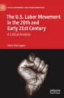 Image for The U.S. labor movement in the 20th and early 21st century  : a critical analysis