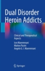 Image for Dual Disorder Heroin Addicts: Clinical and Therapeutical Aspects