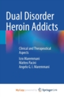 Image for Dual Disorder Heroin Addicts