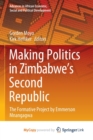 Image for Making Politics in Zimbabwe&#39;s Second Republic : The Formative Project by Emmerson Mnangagwa