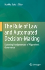 Image for Rule of Law and Automated Decision-Making: Exploring Fundamentals of Algorithmic Governance