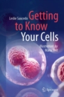 Image for Getting to Know Your Cells