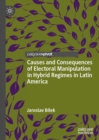 Image for Causes and consequences of electoral manipulation in hybrid regimes in Latin America