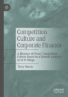 Image for Competition culture and corporate finance  : a measure of firms&#39; competition culture based on a textual analysis of 10-K filings