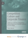 Image for Competition Culture and Corporate Finance : A Measure of Firms&#39; Competition Culture Based on a Textual Analysis of 10-K Filings