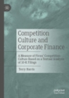 Image for Competition Culture and Corporate Finance : A Measure of Firms’ Competition Culture Based on a Textual Analysis of 10-K Filings