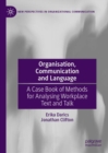 Image for Organisation, communication and language  : a case book of methods for analysing workplace text and talk