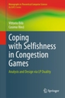 Image for Coping with selfishness in congestion games  : analysis and design via LP duality