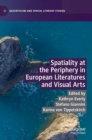 Image for Spatiality at the Periphery in European Literatures and Visual Arts