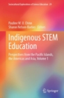 Image for Indigenous STEM Education: Perspectives from the Pacific Islands, the Americas and Asia, Volume 1
