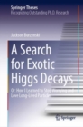 Image for A Search for Exotic Higgs Decays, or, How I Learned to Stop Worrying and Love Long-Lived Particles