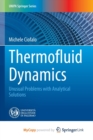 Image for Thermofluid Dynamics : Unusual Problems with Analytical Solutions