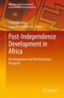 Image for Post-Independence Development in Africa: Decolonisation and Transformation Prospects