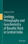 Image for Geology, Petrography and Geochemistry of Basaltic Rock in Central India