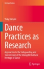 Image for Dance Practices as Research: Approaches to the Safeguarding and Transmission of the Intangible Cultural Heritage of Dance