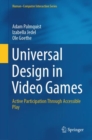 Image for Universal design in video games  : active participation through accessible play