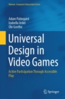 Image for Universal design in video games: active participation through accessible play