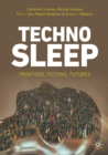 Image for Technosleep  : frontiers, fictions, futures