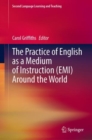 Image for The Practice of English as a Medium of Instruction (EMI) Around the World