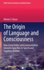 Image for The Origin of Language and Consciousness