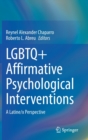 Image for LGBTQ+ affirmative psychological interventions  : a Latine/x perspective
