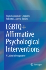 Image for LGBTQ+ Affirmative Psychological Interventions: A Latine/x Perspective