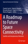 Image for Roadmap to Future Space Connectivity: Satellite and Interplanetary Networks