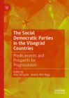 Image for The social democratic parties in the Visegrad countries: predicaments and prospects for progressivism