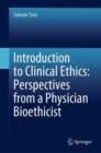 Image for Introduction to clinical ethics  : perspectives from a physician bioethicist