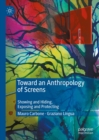 Image for Toward an anthropology of screens: showing and hiding, exposing and protecting