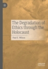 Image for The Degradation of Ethics Through the Holocaust