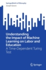 Image for Understanding the Impact of Machine Learning on Labor and Education: A Time-Dependent Turing Test