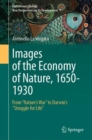 Image for Images of the economy of nature, 1650-1930  : from &quot;nature&#39;s war&quot; to Darwin&#39;s &quot;struggle for life&quot;