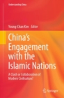 Image for China&#39;s engagement with the Islamic nations  : a clash or collaboration of modern civilisation?