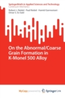 Image for On the Abnormal/Coarse Grain Formation in K-Monel 500 Alloy