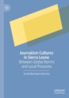 Image for Journalism Cultures in Sierra Leone: Between Global Norms and Local Pressures