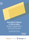 Image for Journalism Cultures in Sierra Leone : Between Global Norms and Local Pressures