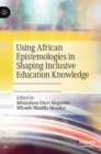 Image for Using African Epistemologies in Shaping Inclusive Education Knowledge