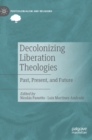Image for Decolonizing Liberation Theologies