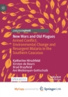 Image for New Wars and Old Plagues : Armed Conflict, Environmental Change and Resurgent Malaria in the Southern Caucasus