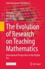 Image for The Evolution of Research on Teaching Mathematics : International Perspectives in the Digital Era