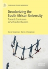 Image for Decolonizing the South African university  : towards curriculum as self authentication