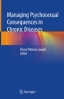 Image for Managing Psychosexual Consequences in Chronic Diseases