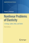 Image for Nonlinear problems of elasticityI,: Strings, cables, rods, and shells