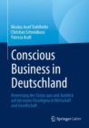 Image for Conscious Business in Deutschland: Bewertung des Status quo und Ausblick auf ein neues Paradigma in Wirtschaft und Gesellschaft
